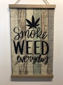 "Smoke Weed Everyday" cloth sign