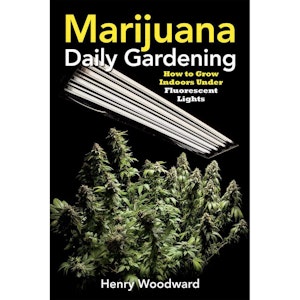 Humble and Fume - Marijuana Daily Gardening: How to Grow Indoors Under Fluorescent Lights - Books