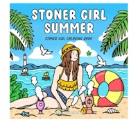 Stoner Girl Summer - Stoner Girl Coloring Book