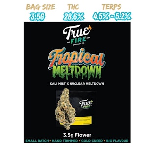 True Fire - Tropical Meltdown 3.5g Flower (Kali Mist x Nuclear Meltdown)