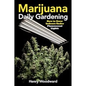 Marijuana Daily Gardening: How to Grow Indoors Under Fluorescent Lights - Books